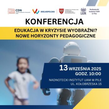 KONFERENCJA Edukacja w kryzysie wyobraźni? Nowe horyzonty pedagogiczne