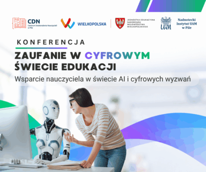 Zaufanie w Cyfrowym Świecie Edukacji – konferencja w CDN w Pile